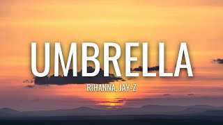 Rihanna - Umbrella (Lyrics) ft. JAY-Z