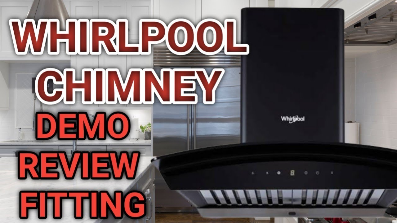 WHIRLPOOL CHIMNY INSTALLATION WHIRLPOOL CHIMNY REVIEW CHIMNY