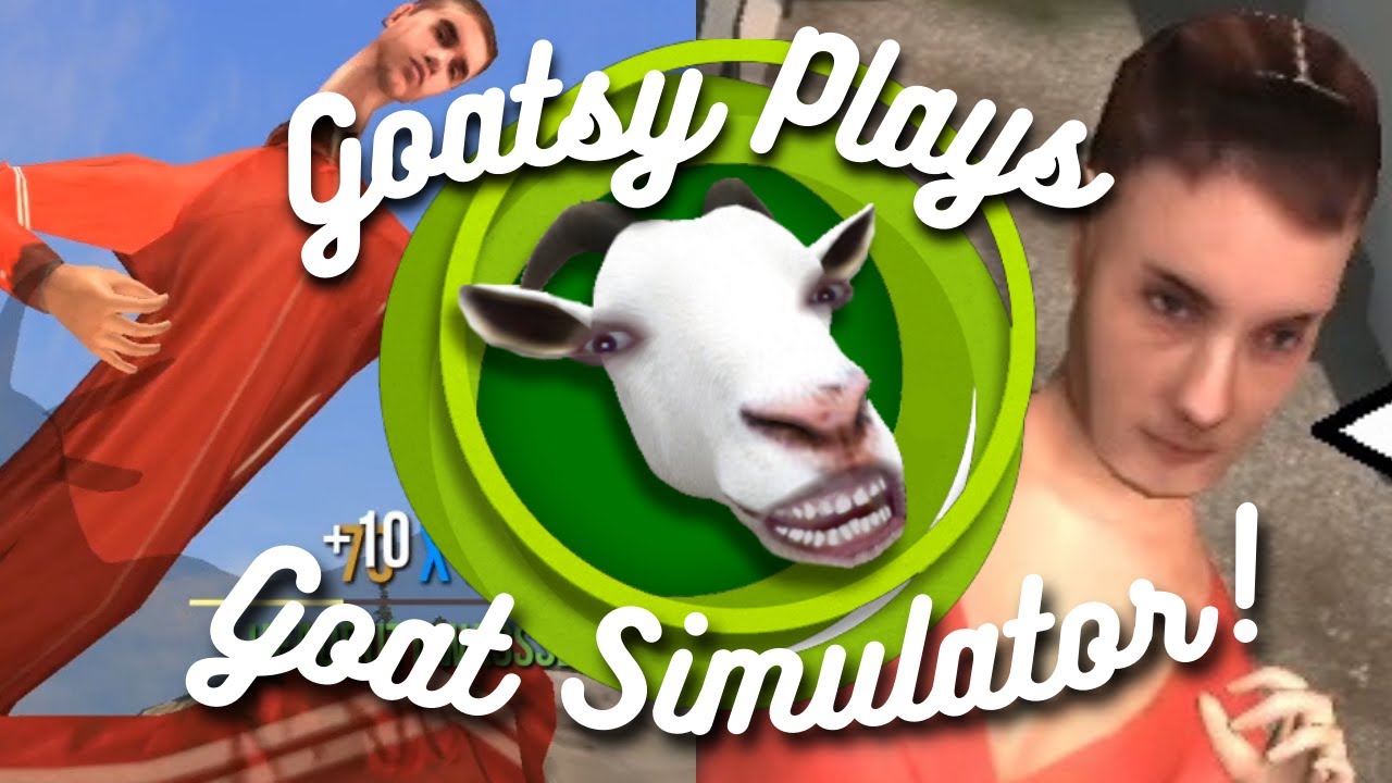 Goatsy Plays Goat Simulator! - YouTube