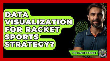 Data Visualization For Racket Sports Strategy? - The Racket Xpert