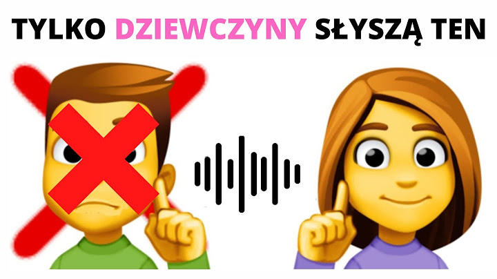 Tylko Dziewczyny Słyszą Ten Dźwięk ... (A Ty?)