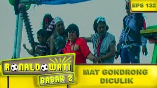 Gawat Mat Gondrong Diculik Bajak Laut  Ronaldowati Babak 2 Eps 132 Part 1