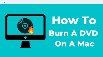How to Burn a DVD on a Mac to Play on a DVD Player