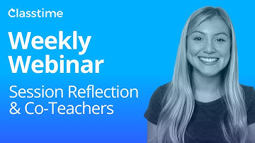 How to use the Session Reflection: Classtime Weekly Webinar
