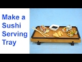 How to Make a Wooden Sushi Tray with Sliding Dovetail Legs
