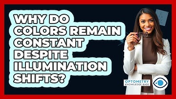 Why Do Colors Remain Constant Despite Illumination Shifts?