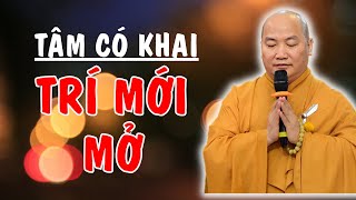 TÂM CÓ KHAI TRÍ MỚI MỞ  Thầy Thích Phước Tiến Mới Nhất  Phật Pháp Ứng Dụng Official