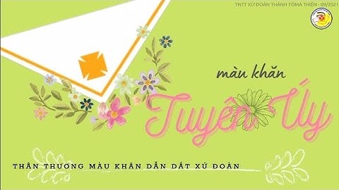 [09/2021] CÁC CHA TUYÊN ÚY TỪ LÚC THÀNH LẬP XỨ ĐOÀN ĐẾN NAY