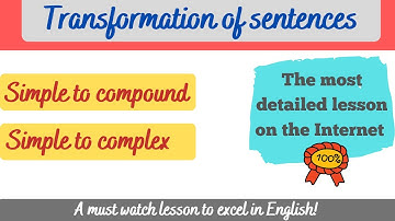 TRANSFORMATION OF SENTENCES: Simple to compound sentences | Simple to complex sentences| INDEPTH 💯%