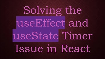 Solving the useEffect and useState Timer Issue in React