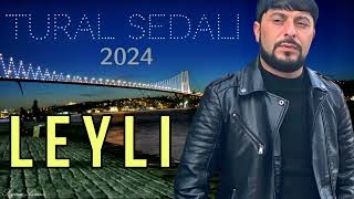 Tural Sedali - Leyli - 2024 ( Yeni) Resimi
