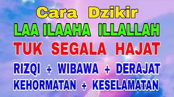 Cara Dzikir LAA ILLAHA ILLALLAH - Tuk Segala Hajat - Rizqi, Wibawa, Derajat