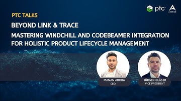 PTC Talks: Mastering Windchill and Codebeamer Integration for Holistic PLM