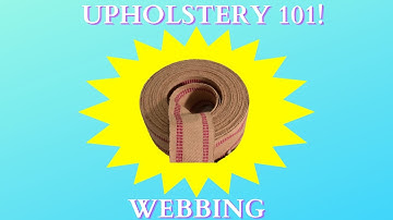 Caught in the Web of Upholstery! Webbing 101!