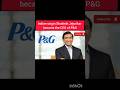 NEW CEO P&amp;G INDIAN ORIGIN Shailesh Jejurikar  #ytshorts #youtubeshorts #viralshorts #trending