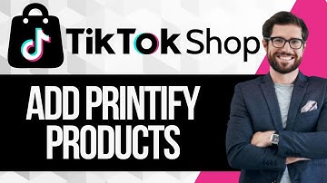 How To Add Printify Products to Tiktok Shop
