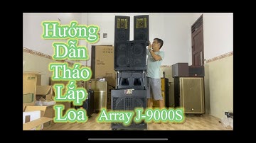 Chi tiết tháo lắp dàn loa Array J-900S ✅ 8900k ✅ dàn âm thanh khủng nhất Việt Nam