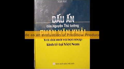 Dấu ấn của nguyên Thủ tướng Phan Văn Khải với đổi mới và hội nhập kinh tế tại Việt Nam