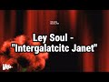 Ley Soul - Intergalactic Janet (lyrics)