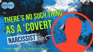 There's No Such Thing As A Covert Narcissist.