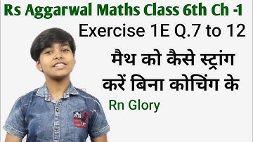 rs aggarwal Class 6 Solution ch 1 Exercise 1E Q 7 to 12 Number system | cbse | rn glory basic math