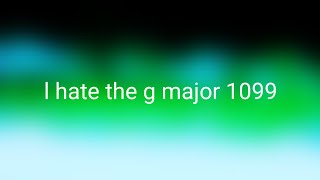 l hate the g major 1099