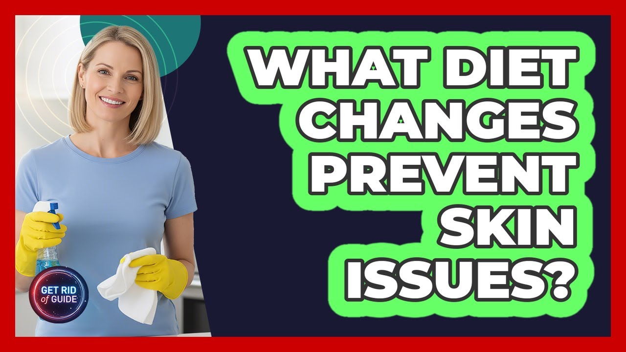What Diet Changes Prevent Skin Issues?