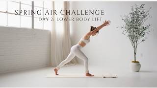DAY 2: LOWER BODY LIFT PILATES | SPRING AIR CHALLENGE 