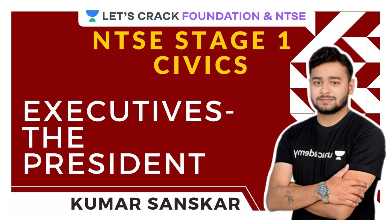 The president | Executives | Political Science | NTSE Stage 1 | Kumar Sanskar