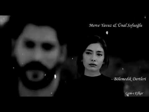 Merve Yavuz & Ünal Sofuoğlu -  Bölemedik Dertleri