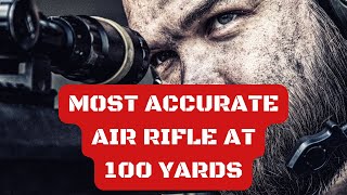 Most Accurate Air Rifle At 100 Yards