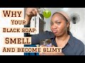 Why your black soap smells!!! | that girl sekinah