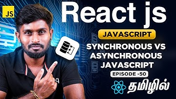 React Js Series for Beginners தமிழில் 50 : Synchronous Vs ASynchronous