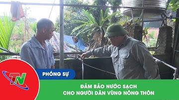 Đảm bảo nước sạch cho người dân vùng nông thôn