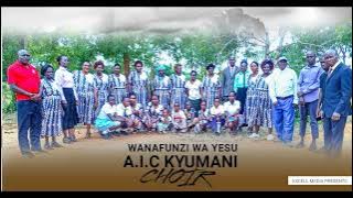 WANAFUNZI WA YESU BY A I C KYUMANI CHOIR