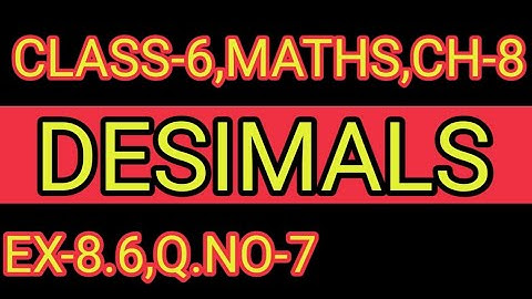 EXERCISE- 8.6  ,Q.NO-7      ,DECIMALS,MATHS CLASS-6,CHAPTER-8,NCERT,CBSE