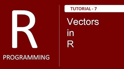 Introduction to Vectors in R Programming, Part-1  - Tutorial # 7