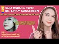 Cara Mudah dan Benar REAPPLY SUNSCREEN