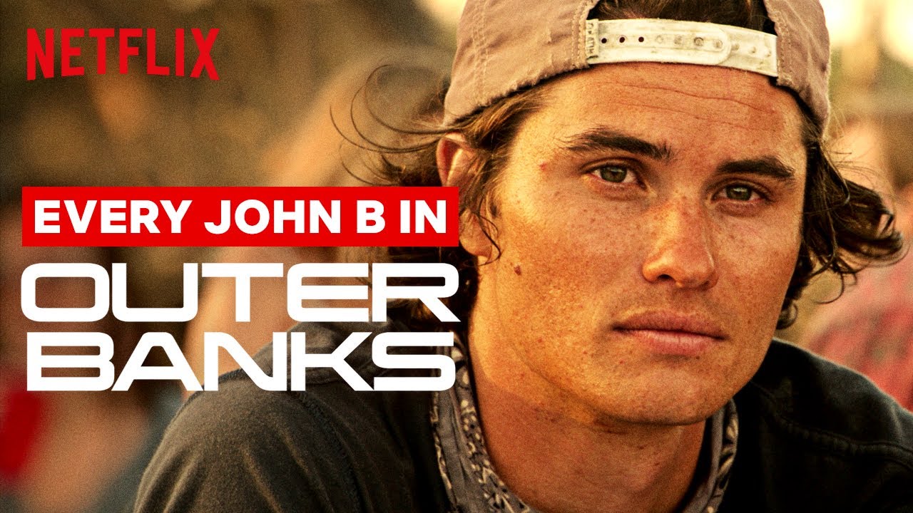 Every John B In Outer Banks Netflix Youtube