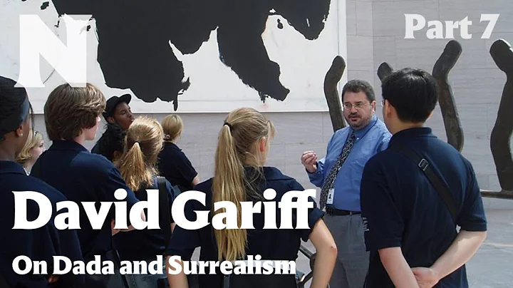 David Gariff on Dada and Surrealism, Part 7