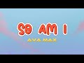 So Am I - Ava Max (Audio + Lyrics) HQ