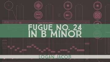 Fugue No. 24 in B Minor (Fugue Machine, Quanta, Aparillo, Ravenscroft, Patterning 2, Ruismaker Noir)