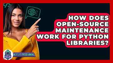 How Does Open-source Maintenance Work For Python Libraries? - Next LVL Programming