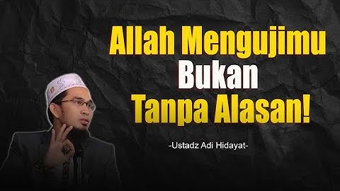 Jangan Menyerah! Ujian Ini Bisa Membuatmu Lebih Tangguh menjalani hidup  - Ust Adi Hidayat
