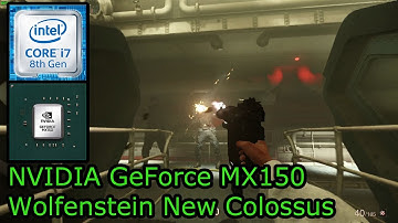 NVIDIA GeForce MX150 - Wolfenstein New Colossus