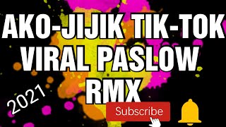 AKO JIjik Tik-TOK VIRAL [ PASLOW DJ CHARMIIX 120 ] 2021 SNMC