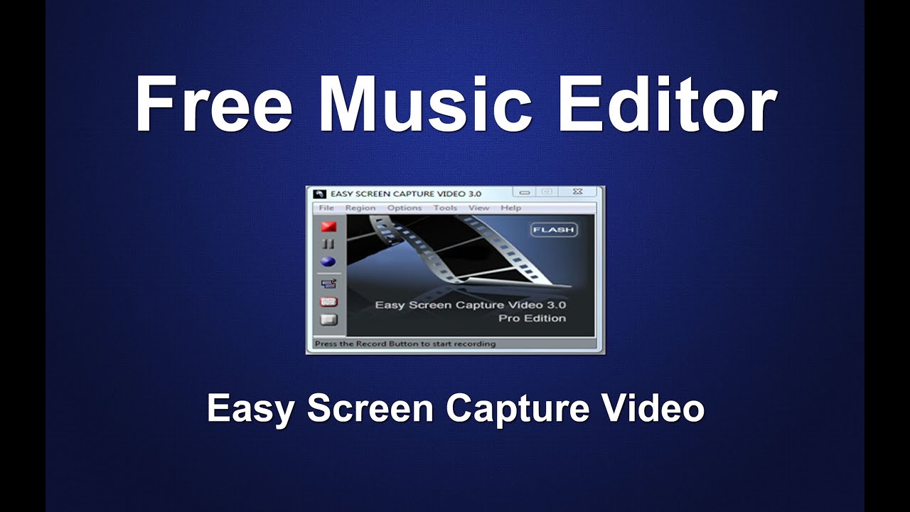 Video Screen Capture Software | Free Music Editor From Easy Screen Capture Video