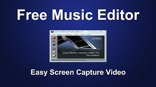 Video Screen Capture Software | Free Music Editor From Easy Screen Capture Video