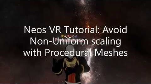 OLD: Neos VR Tutorial: Avoid Non-Uniform scaling with Procedural Meshes