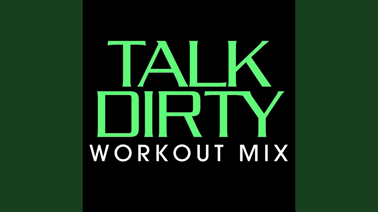 Talk Dirty (Workout Remix Radio Edit)